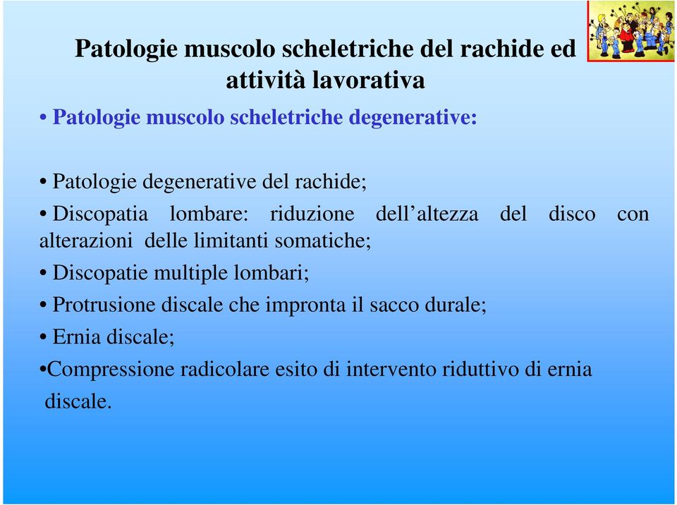 disco con alterazioni delle limitanti somatiche; Discopatie multiple lombari; Protrusione discale che