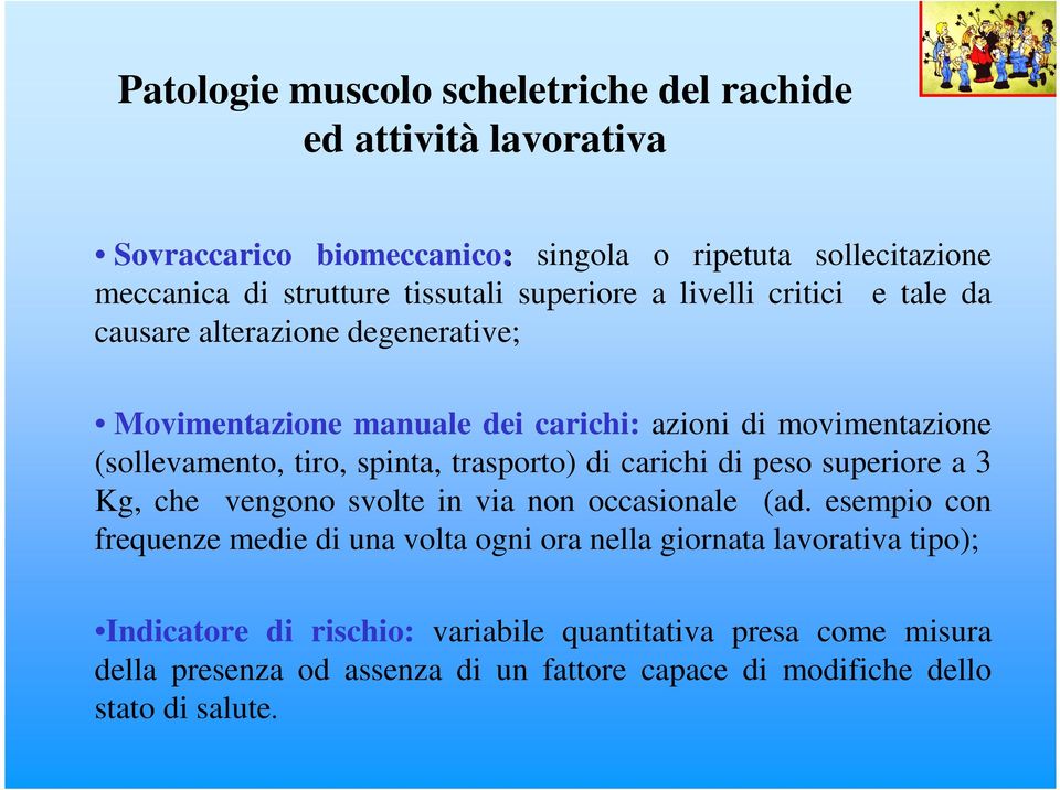 trasporto) di carichi di peso superiore a 3 Kg, che vengono svolte in via non occasionale (ad.