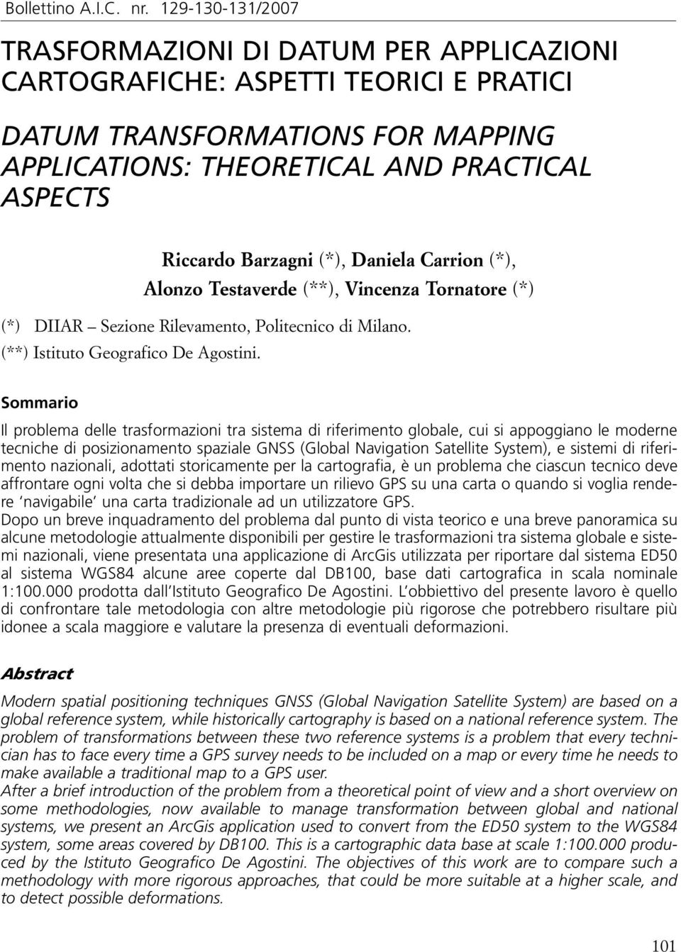 (*), Daniela Carrion (*), Alonzo Testaverde (**), Vincenza Tornatore (*) (*) DIIAR Sezione Rilevamento, Politecnico di Milano. (**) Istituto Geografico De Agostini.