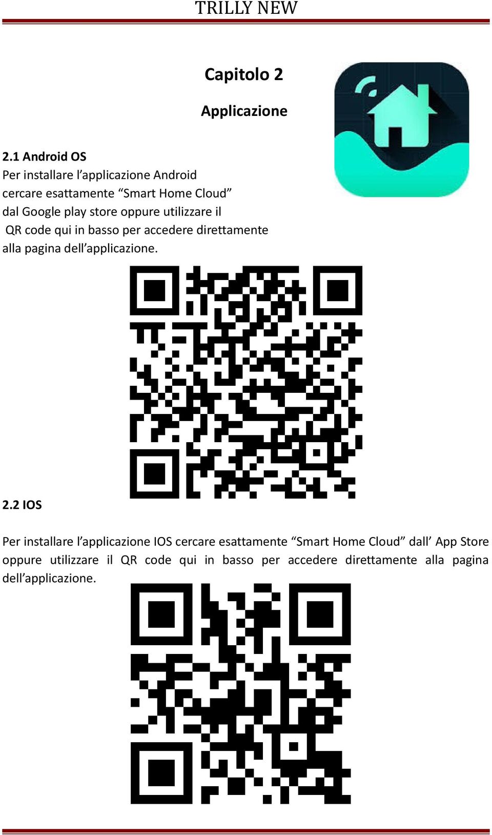 oppure utilizzare il QR code qui in basso per accedere direttamente alla pagina dell applicazione. 2.