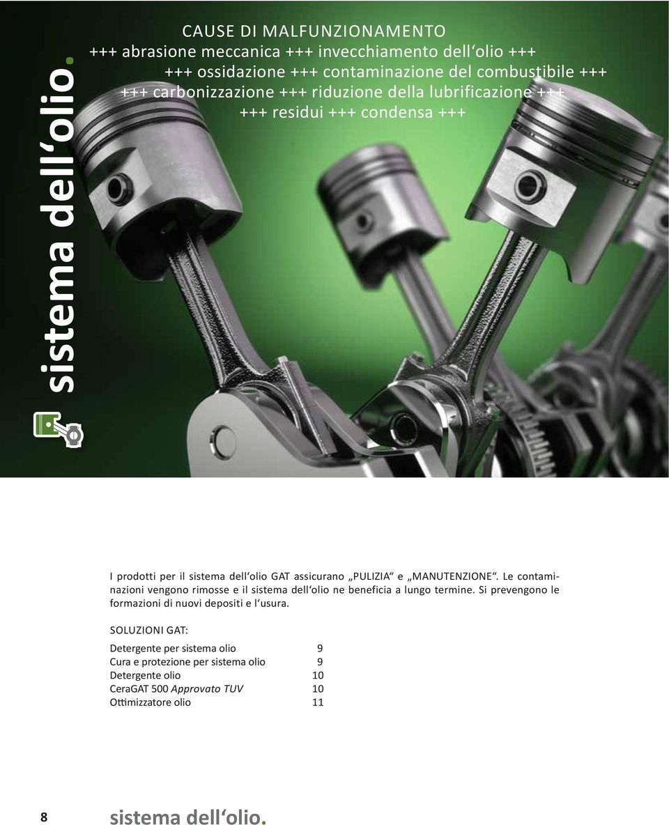 +++ riduzione della lubrificazione +++ +++ residui +++ condensa +++ I prodotti per il sistema dell olio GAT assicurano PULIZIA e MANUTENZIONE.
