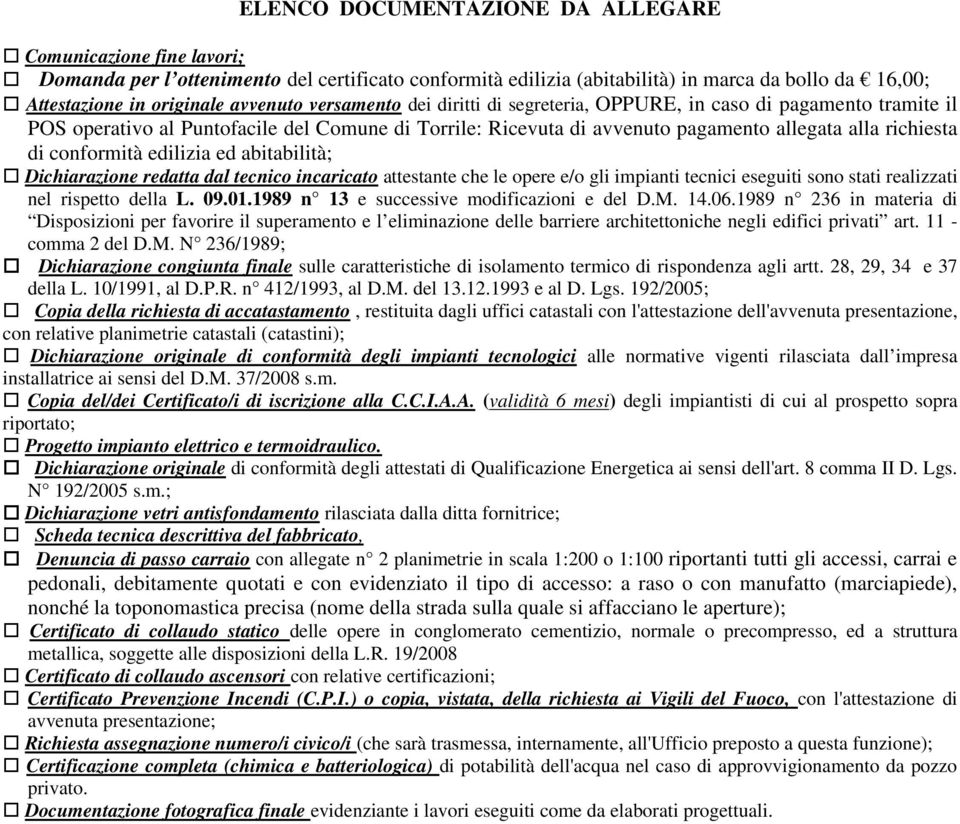 edilizia ed abitabilità; Dichiarazione redatta dal tecnico incaricato attestante che le opere e/o gli impianti tecnici eseguiti sono stati realizzati nel rispetto della L. 09.01.