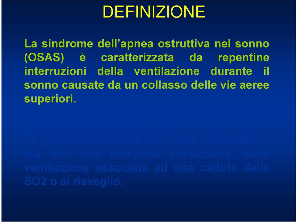 Una apnea ostruttiva è caratterizzata da una pausa respiratoria > 10 sec.