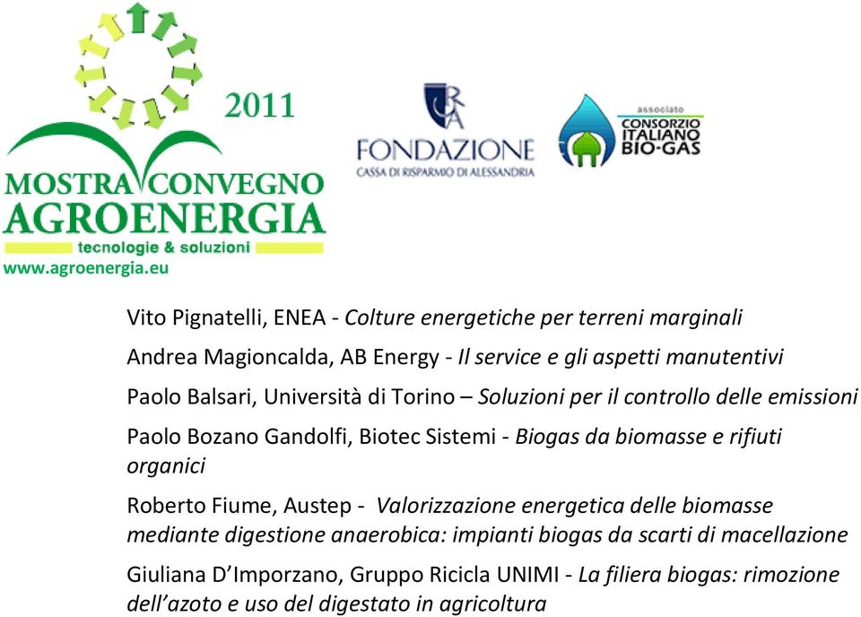 e rifiuti organici Roberto Fiume, Austep - Valorizzazione energetica delle biomasse mediante digestione anaerobica: impianti biogas da