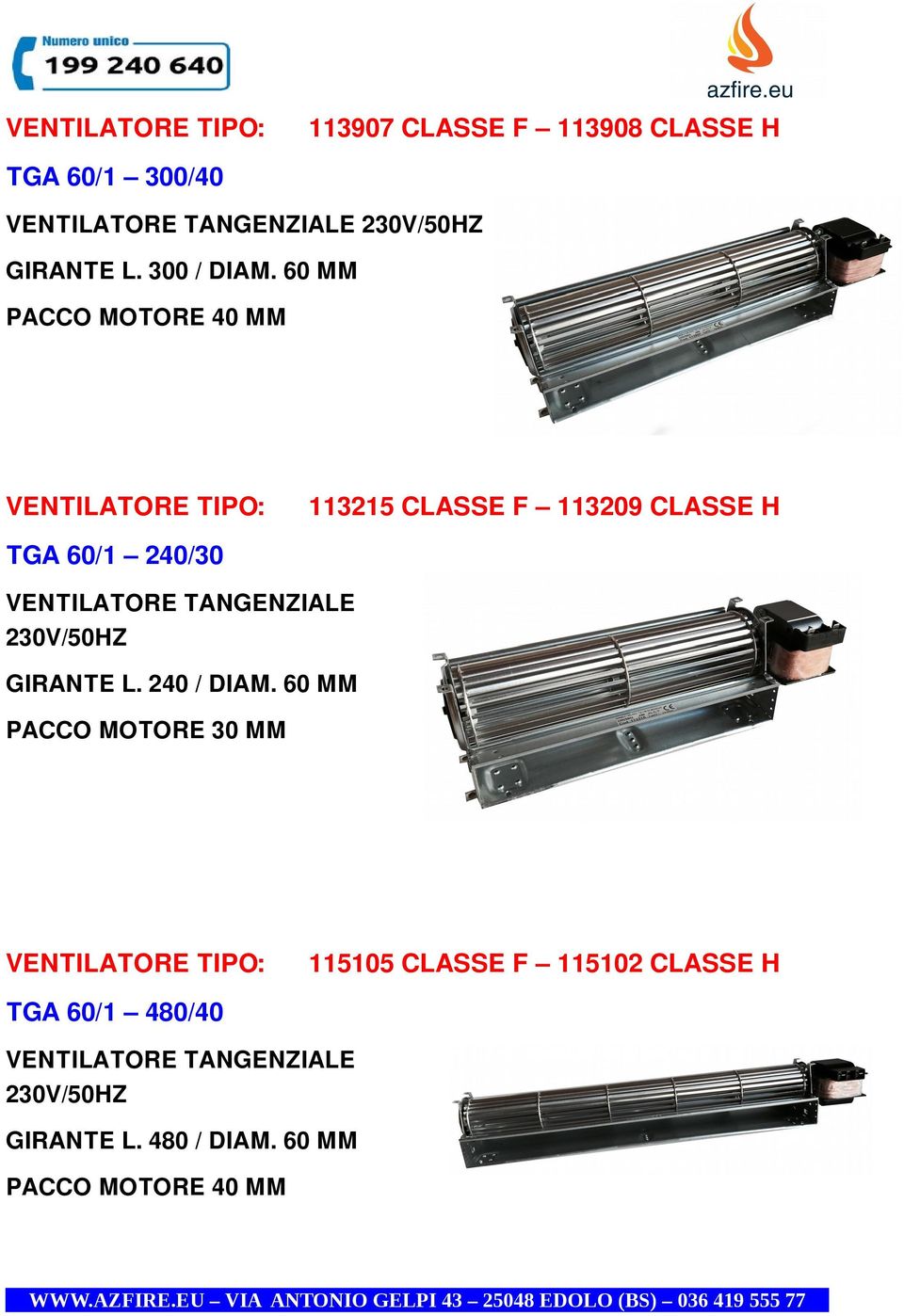 60 MM PACCO MOTORE 40 MM 113215 CLASSE F 113209 CLASSE H TGA 60/1 240/30 VENTILATORE TANGENZIALE