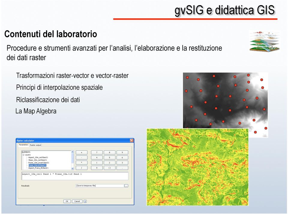 Trasformazioni raster-vector e vector-raster Principi di