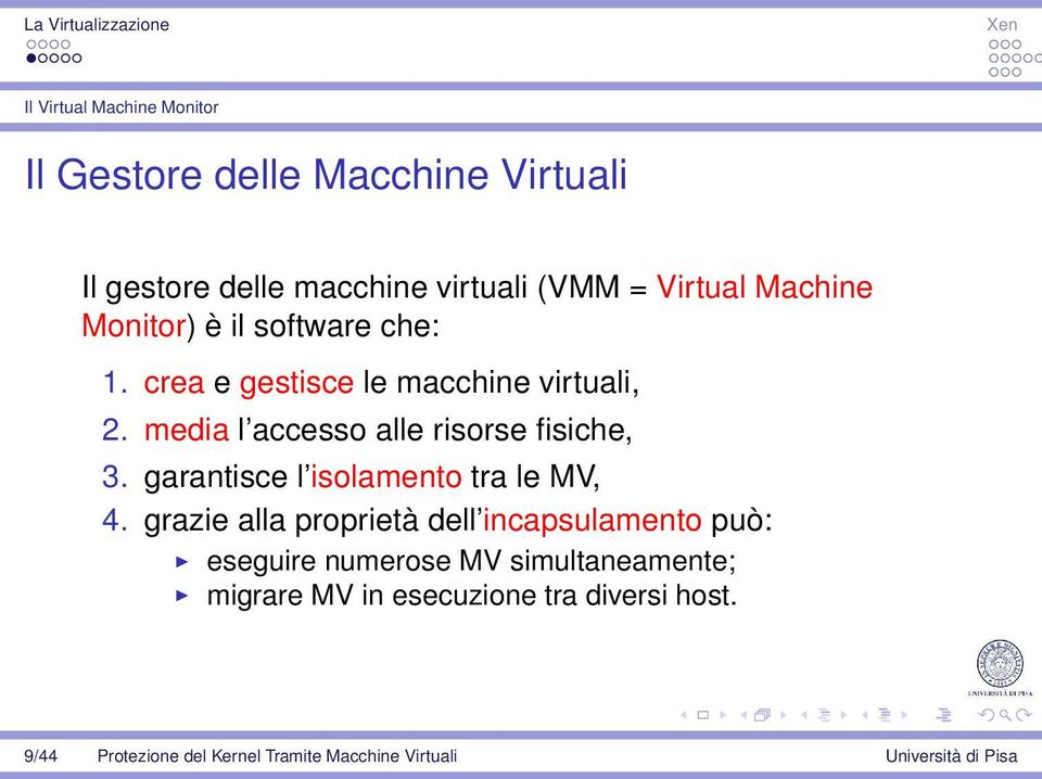 media l accesso alle risorse fisiche, 3. garantisce l isolamento tra le MV, 4.