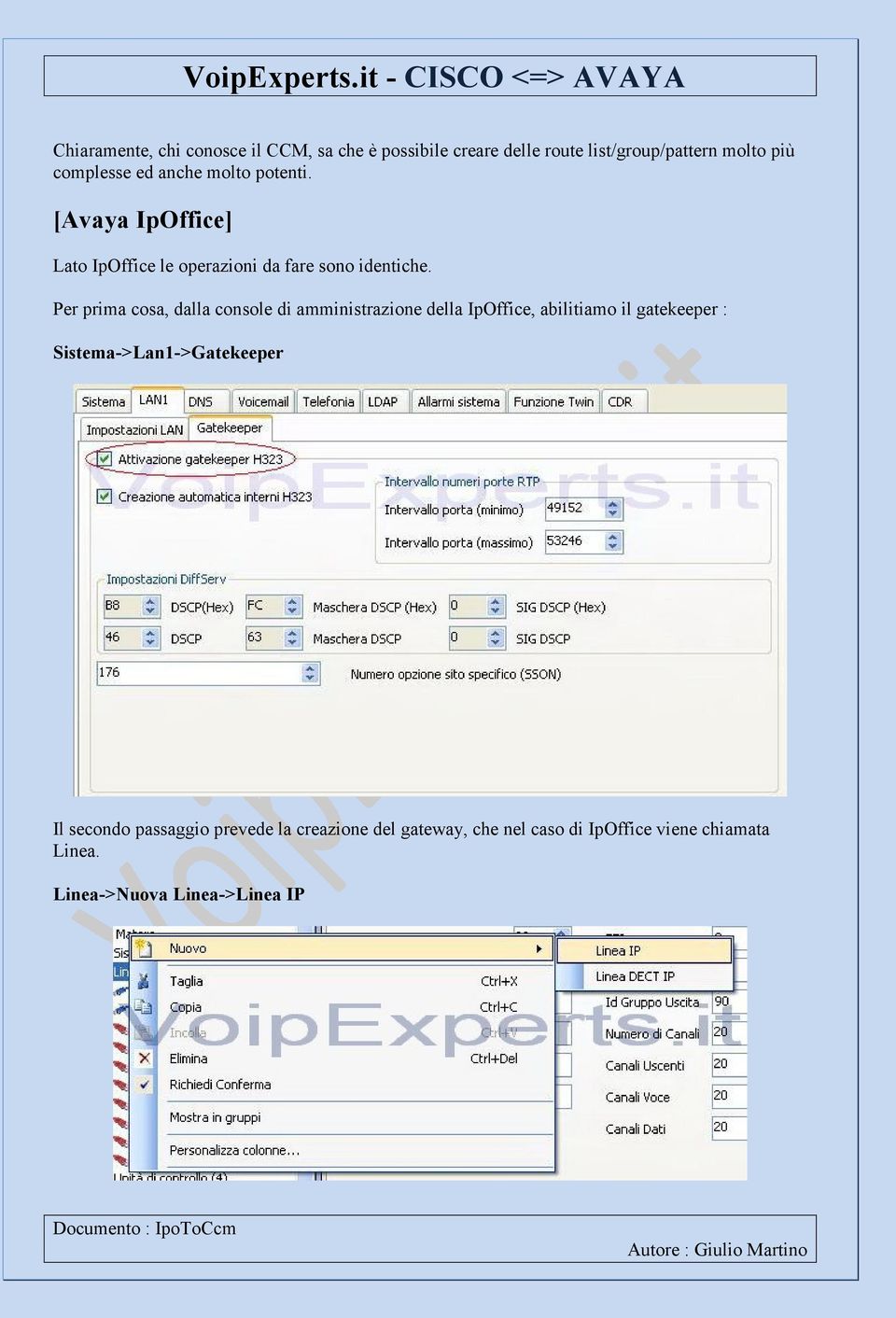 Per prima cosa, dalla console di amministrazione della IpOffice, abilitiamo il gatekeeper :