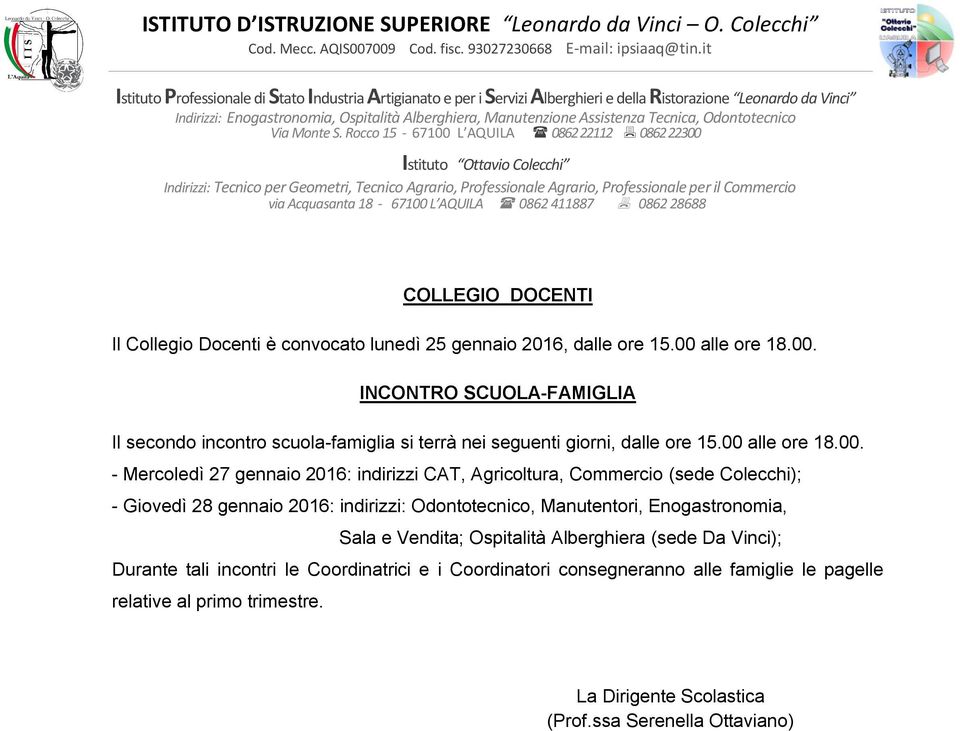 INCONTRO SCUOLA-FAMIGLIA Il secondo incontro scuola-famiglia si terrà nei seguenti giorni, dalle ore 15.