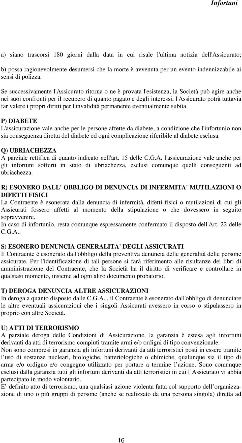 valere i propri diritti per l'invalidità permanente eventualmente subita.