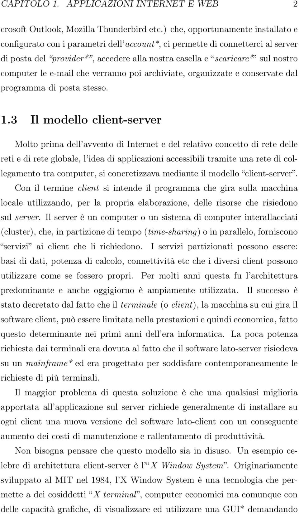 computer le e-mail che verranno poi archiviate, organizzate e conservate dal programma di posta stesso. 1.