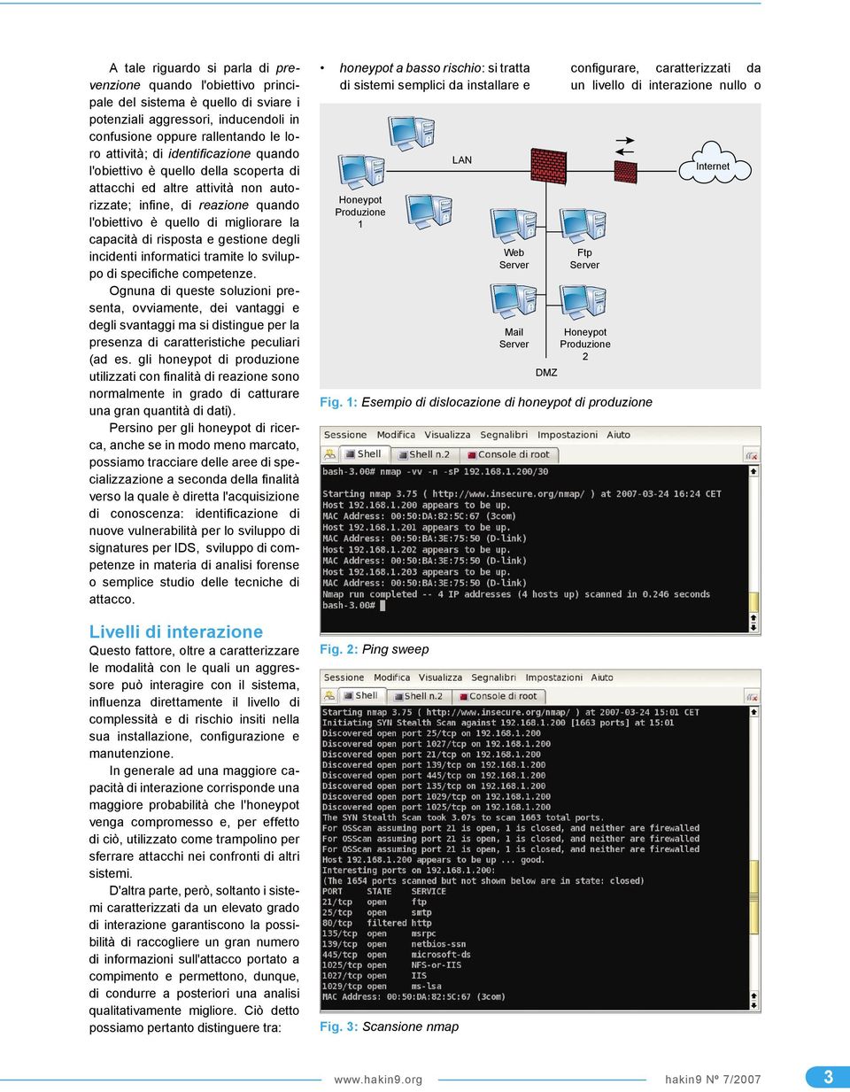 gestione degli incidenti informatici tramite lo sviluppo di specifiche competenze.