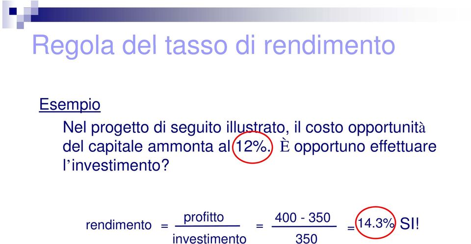 ammonta al 12%. È opportuno effettuare l investimento?