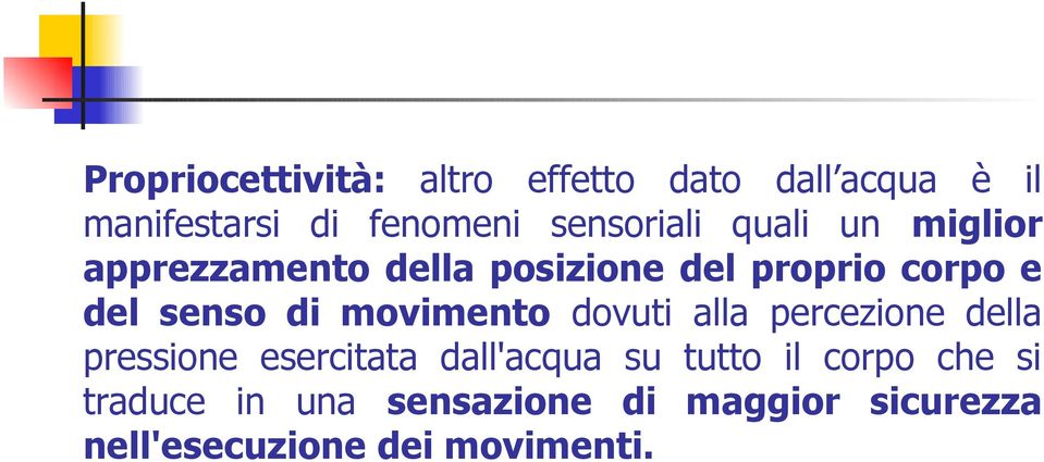 senso di movimento dovuti alla percezione della pressione esercitata dall'acqua su