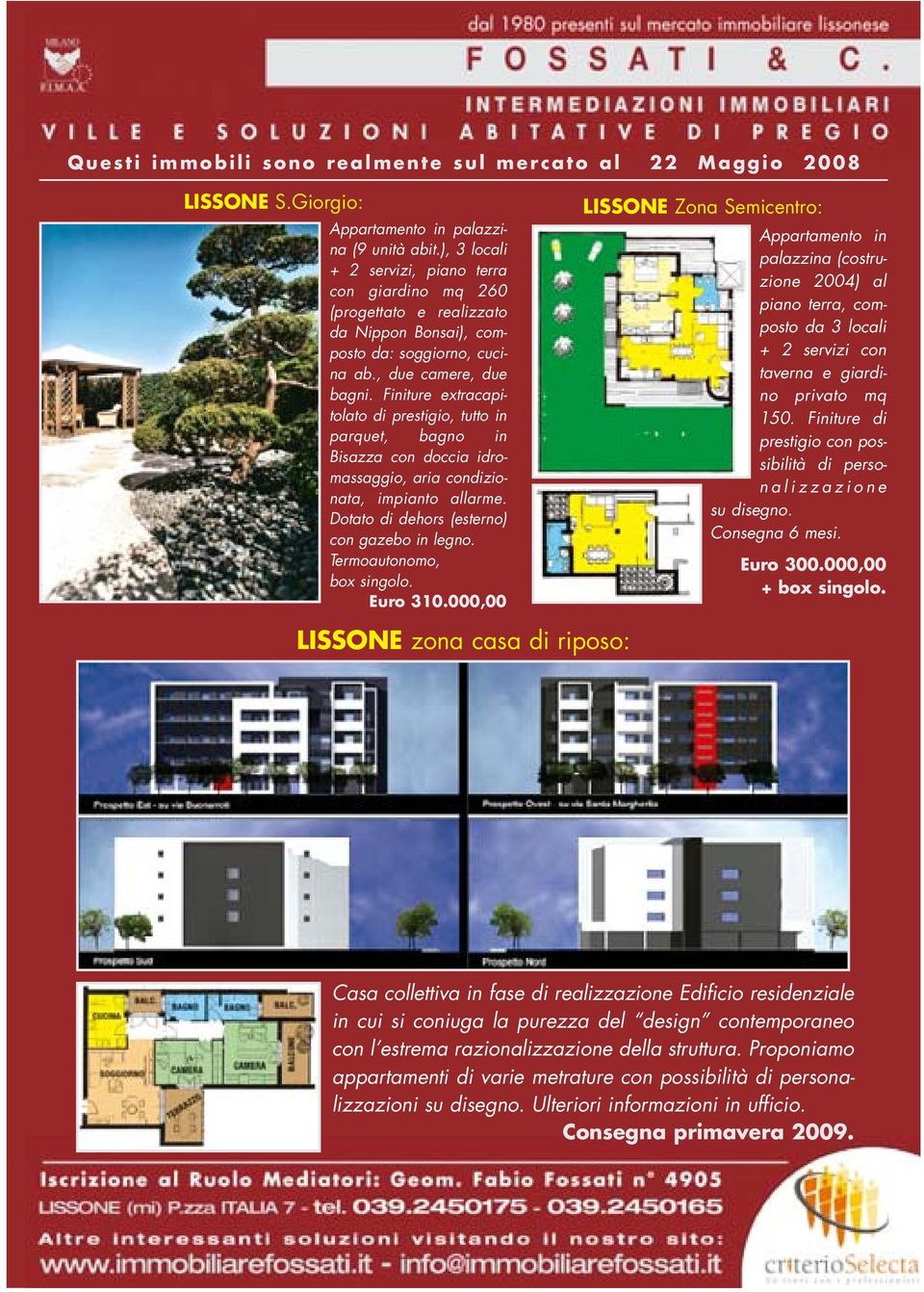 Finiture extracapitolato di prestigio, tutto in parquet, bagno in Bisazza con doccia idromassaggio, aria condizionata, impianto allarme. Dotato di dehors (esterno) con gazebo in legno.