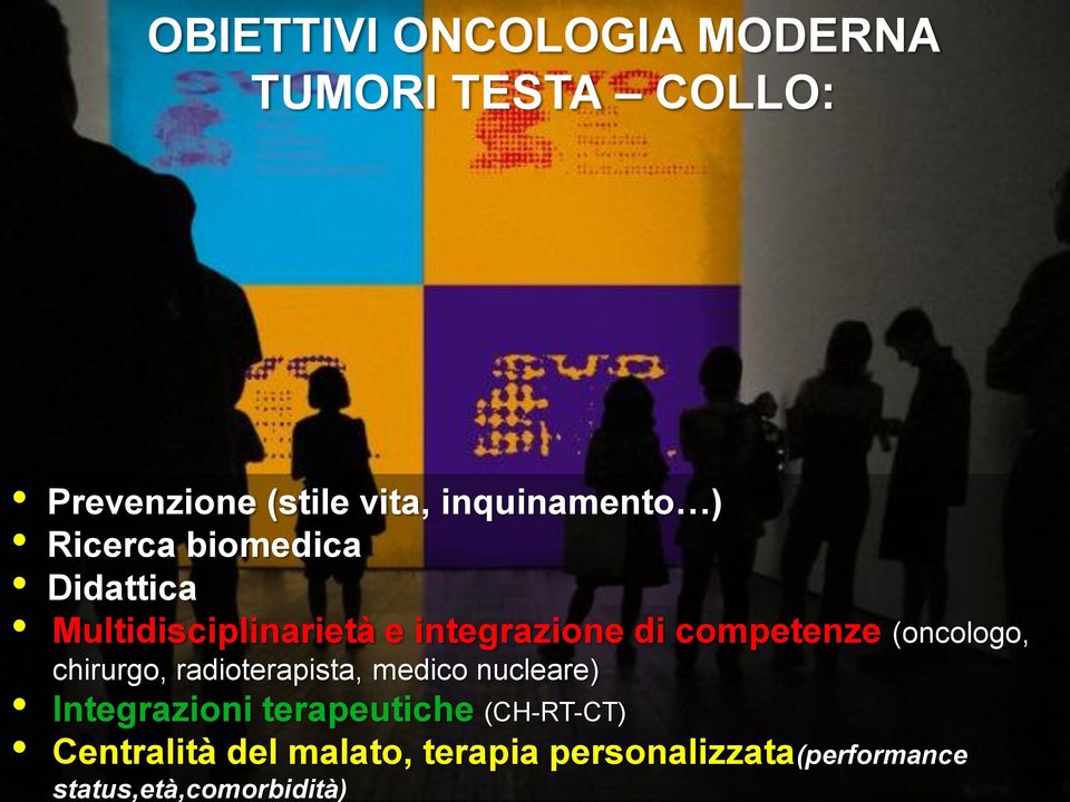 competenze (oncologo, chirurgo, radioterapista, medico nucleare) Integrazioni