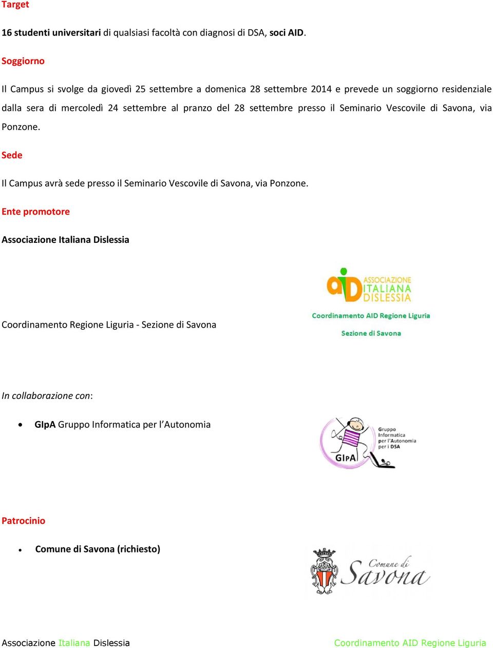 mercoledì 24 settembre al pranzo del 28 settembre presso il Seminario Vescovile di Savona, via Ponzone.