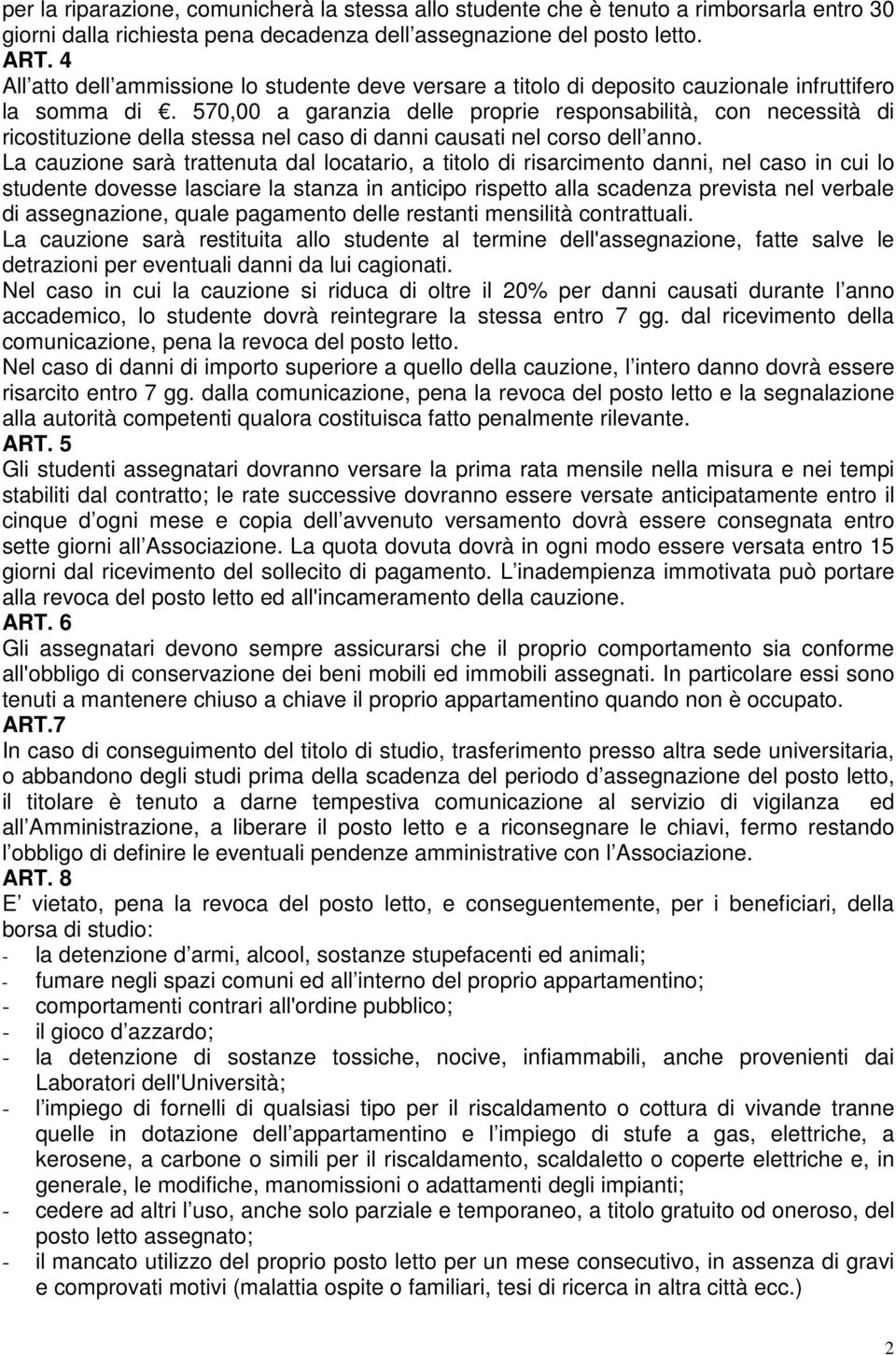 570,00 a garanzia delle proprie responsabilità, con necessità di ricostituzione della stessa nel caso di danni causati nel corso dell anno.