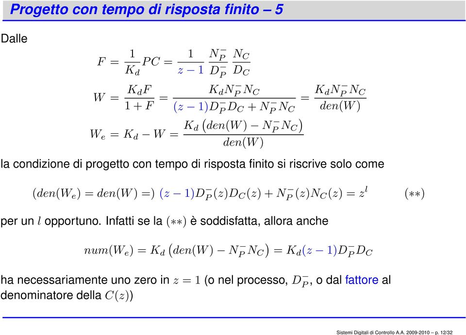 den(w) N P N C den(w) = K dn P N C den(w) ) la condizione di progetto con tempo di risposta finito si riscrive solo come (den(w e ) = den(w) =) (z )D