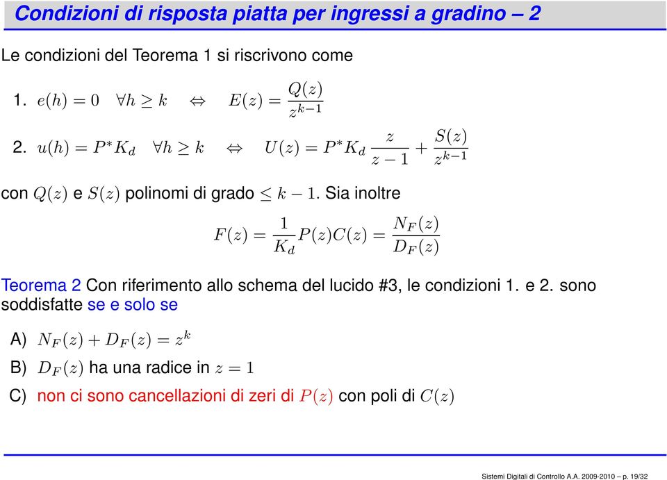 e(h) = 0 h k E(z) = Q(z) z k 2. u(h) = P K d h k U(z) = P z K d z + S(z) z k con Q(z) e S(z) polinomi di grado k.