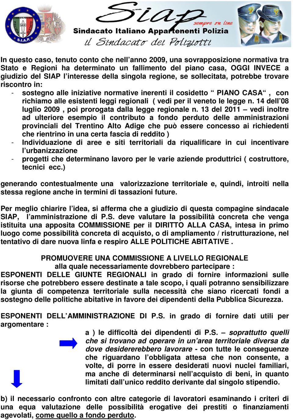 le legge n. 14 dell 08 luglio 2009, poi prorogata dalla legge regionale n.