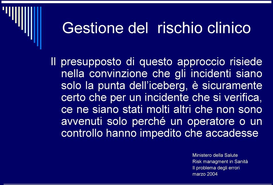 stati molti altri che non sono avvenuti solo perché un operatore o un controllo hanno