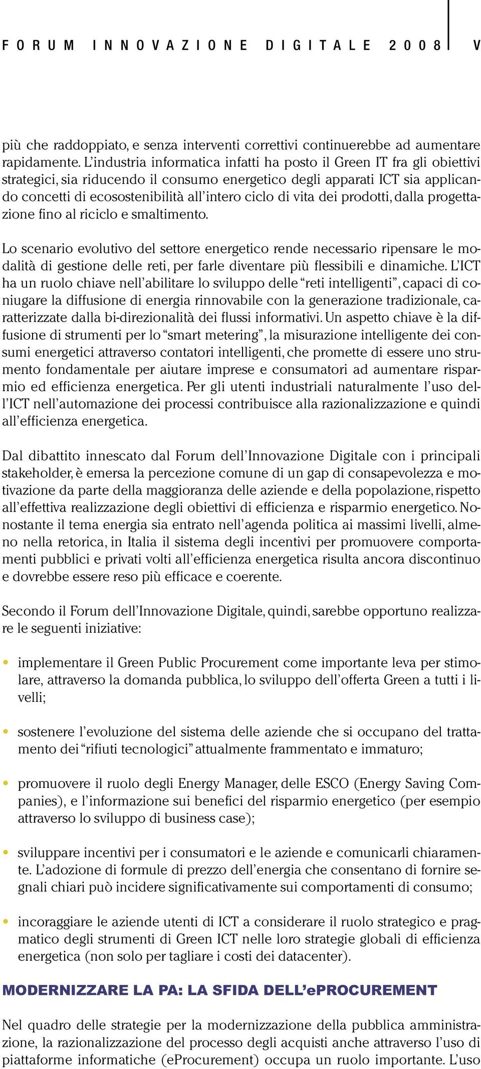 di vita dei prodotti, dalla progettazione fino al riciclo e smaltimento.