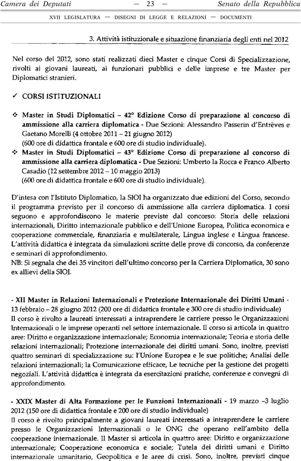 S CORSI ISTITUZIONALI > Master in Studi Diplomatici - 42 Edizione Corso di preparazione al concorso di ammissione alla carriera diplomatica - Due Sezioni: Alessandro Passerin d'entrèves e Gaetano