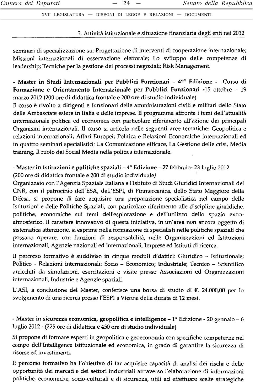 - Master in Studi Intemazionali per Pubblici Funzionari - 42 Edizione - Corso di Formazione e Orientamento Intemazionale per Pubblici Funzionari -15 ottobre - 19 marzo 2012 (200 ore di didattica