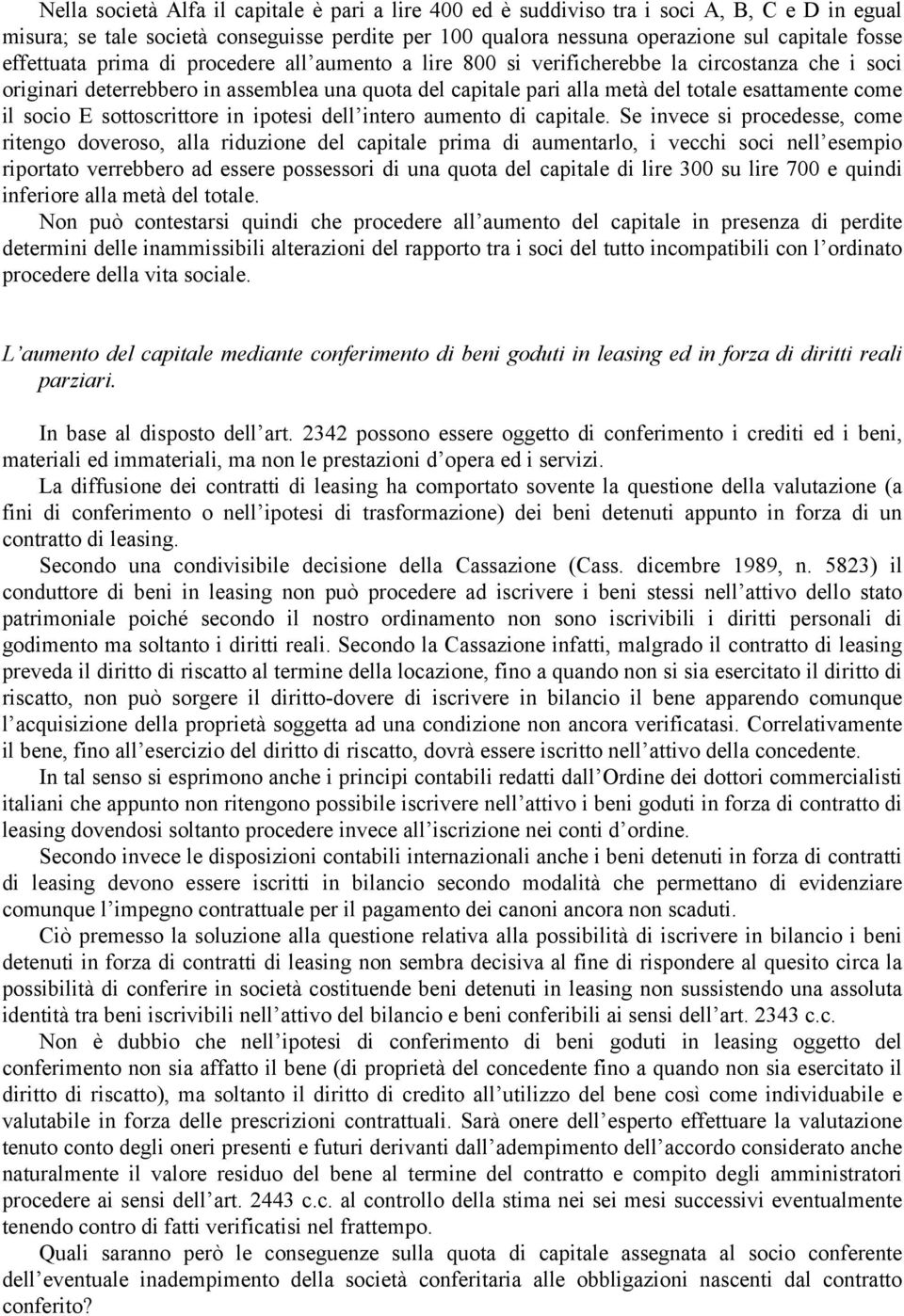 il socio E sottoscrittore in ipotesi dell intero aumento di capitale.