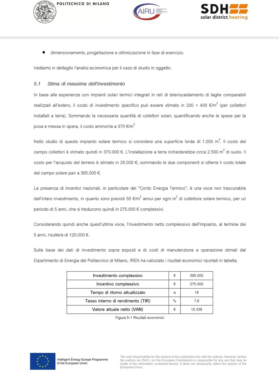 specifico può essere stimato in 200 400 /m 2 (per collettori installati a terra).