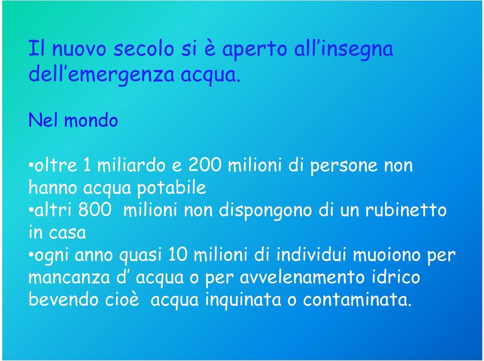 800 milioni non dispongono di un rubinetto in casa ogni anno quasi 10 milioni di