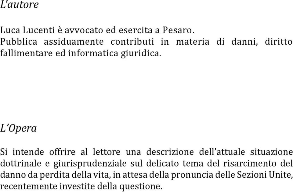 L Opera Si intende offrire al lettore una descrizione dell attuale situazione dottrinale e