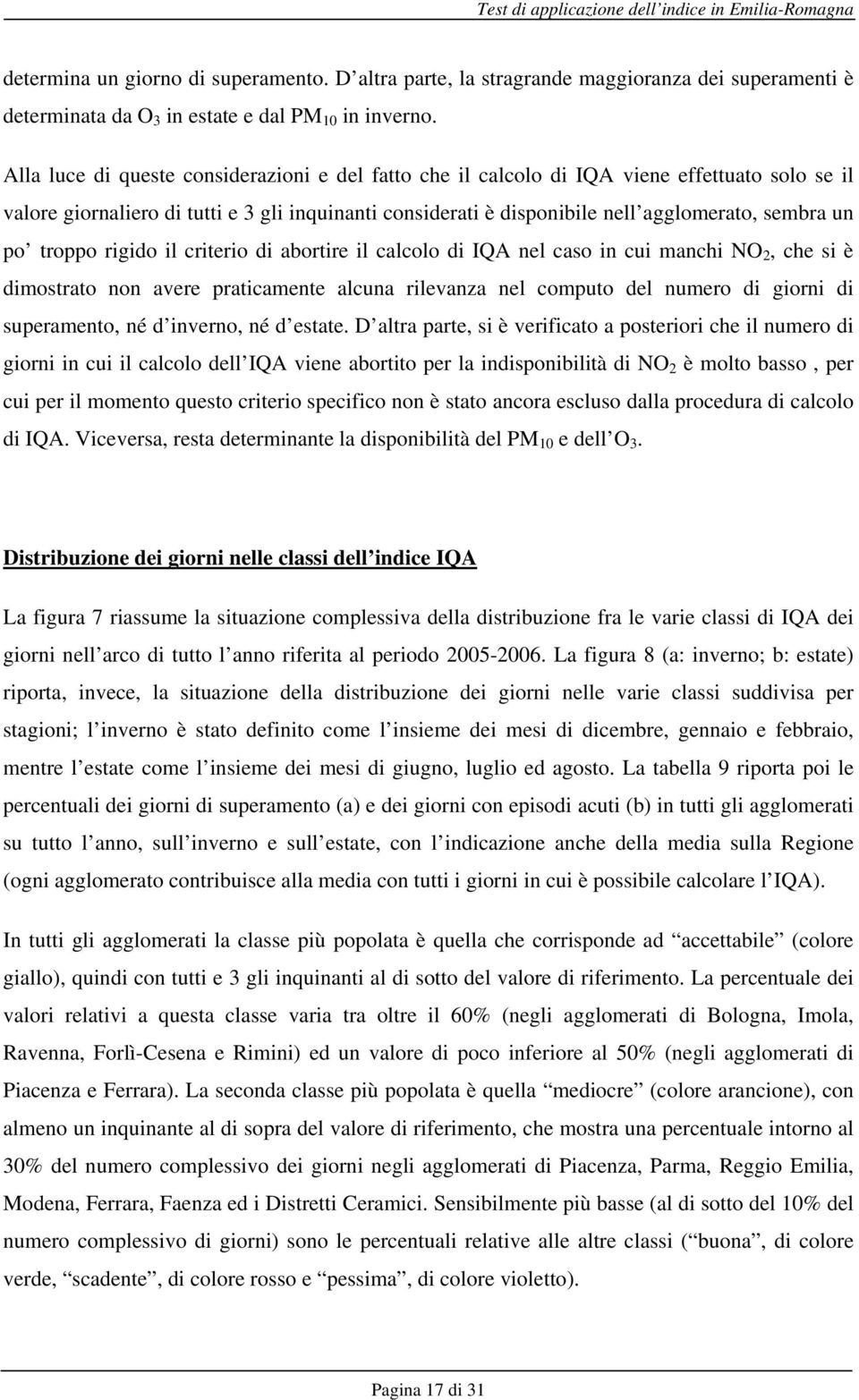 po troppo rigido il criterio di abortire il calcolo di IQA nel caso in cui manchi NO 2, che si è dimostrato non avere praticamente alcuna rilevanza nel computo del numero di giorni di superamento, né