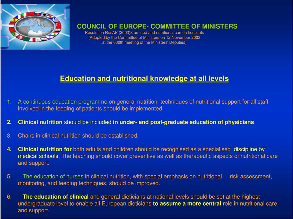 A continuous education programme on general nutrition techniques of nutritional support for all staff involved in the feeding of patients should be implemented.