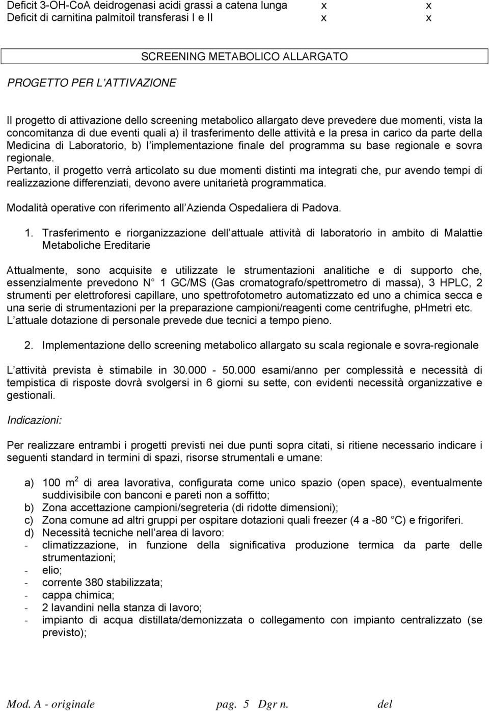 di Laboratorio, b) l implementazione finale del programma su base regionale e sovra regionale.