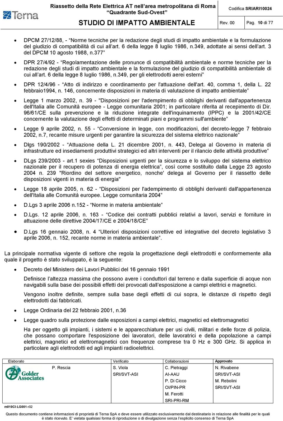 377 DPR 27/4/92 - Regolamentazione delle pronunce di compatibilità ambientale e norme tecniche per la redazione degli studi di impatto ambientale e la formulazione del giudizio di compatibilità