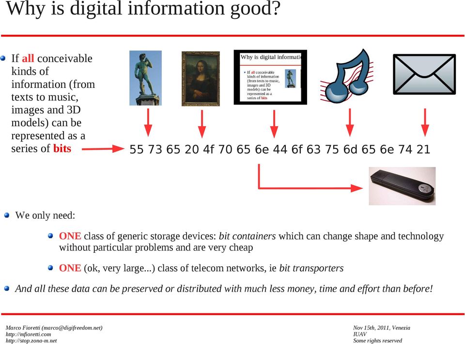 20 4f 70 65 6e 44 6f 63 75 6d 65 6e 74 21 We only need: ONE class of generic storage devices: bit containers which can change shape