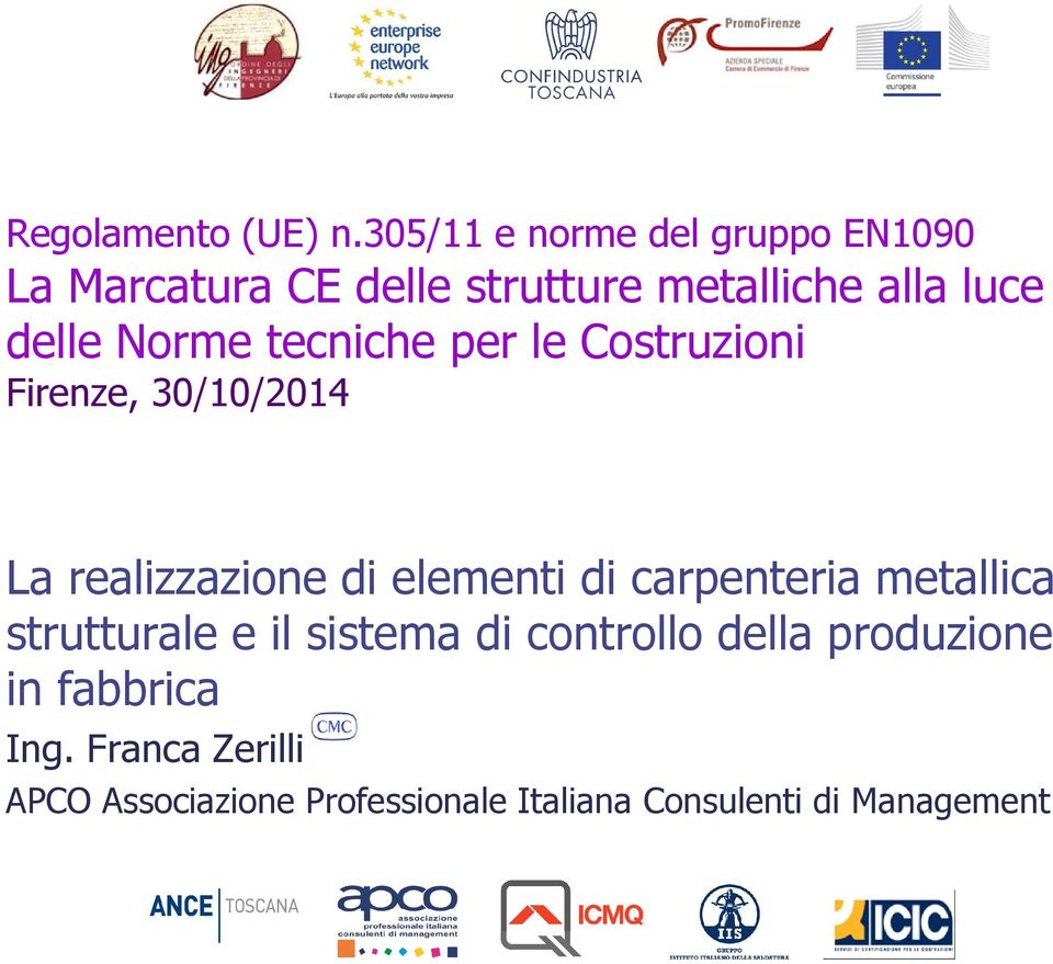 Norme tecniche per le Costruzioni Firenze, 30/10/2014 La realizzazione di elementi di