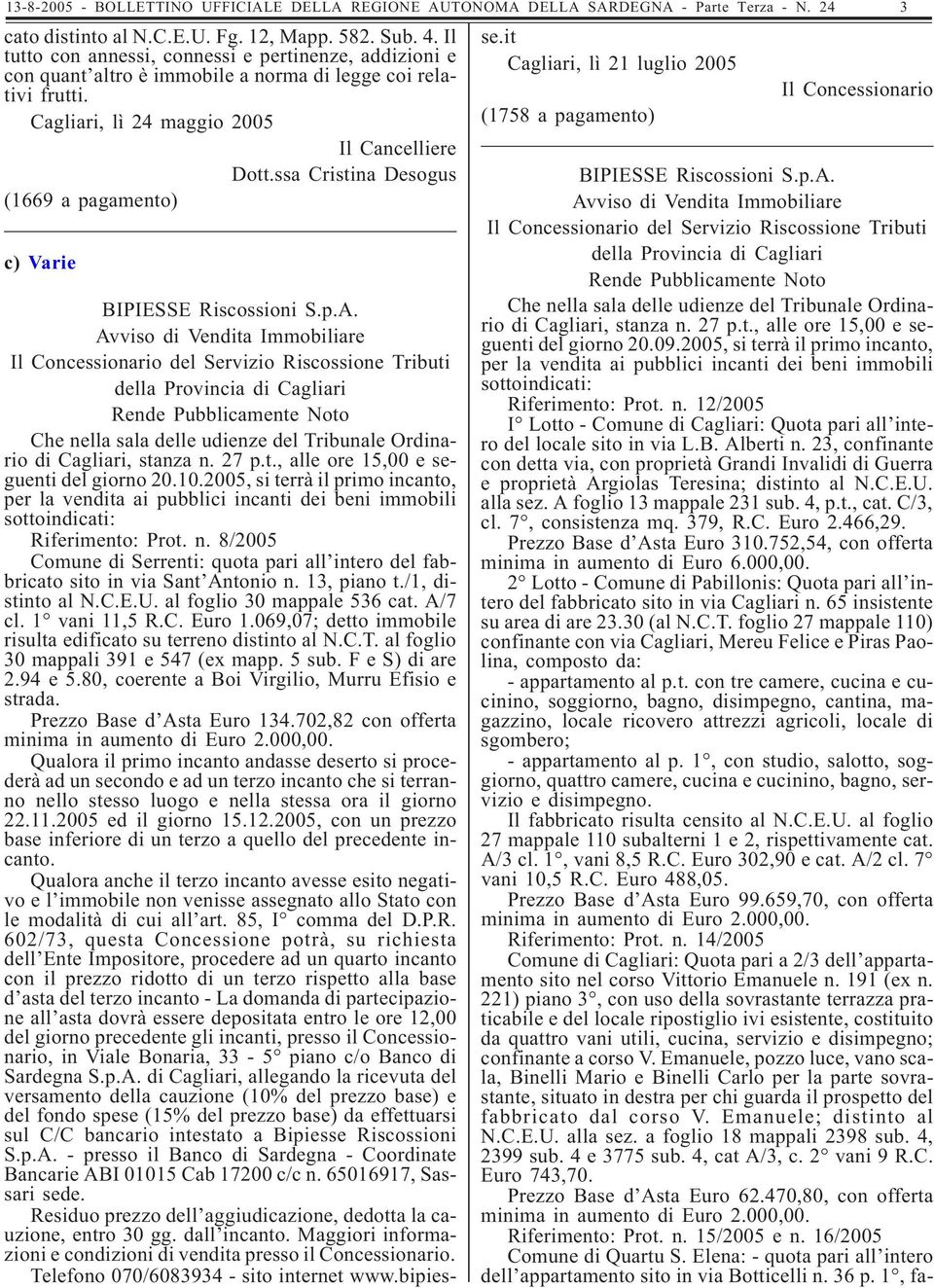 ssa Cristina Desogus (1669 a pagamento) c) Varie BIPIESSE Riscossioni S.p.A.