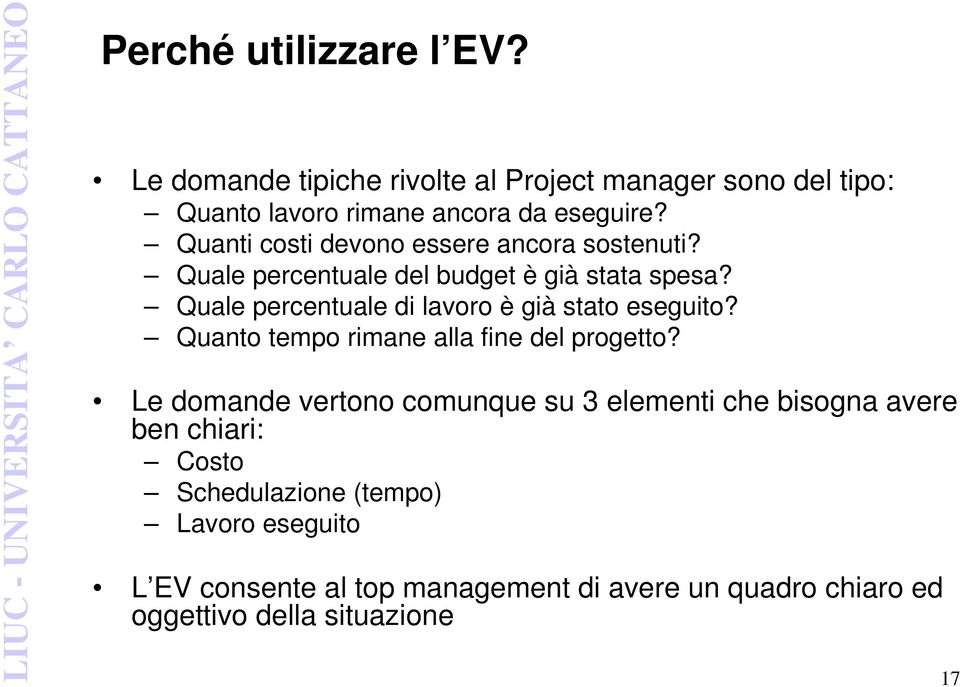 Quale percentuale di lavoro è già stato eseguito? Quanto tempo rimane alla fine del progetto?