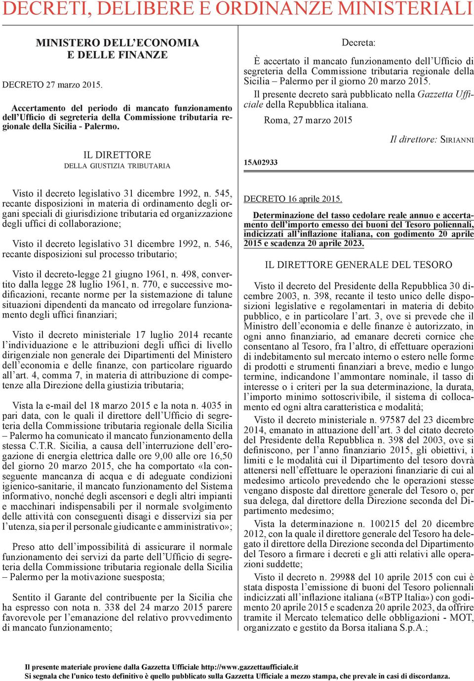 IL DIRETTORE DELLA GIUSTIZIA TRIBUTARIA Decreta: È accertato il mancato funzionamento dell Ufficio di segreteria della Commissione tributaria regionale della Sicilia Palermo per il giorno 20 marzo