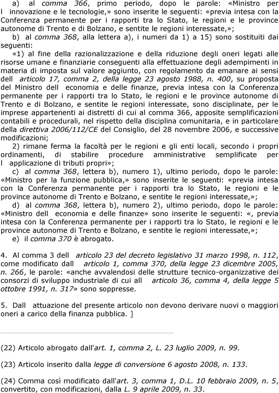 razionalizzazione e della riduzione degli oneri legati alle risorse umane e finanziarie conseguenti alla effettuazione degli adempimenti in materia di imposta sul valore aggiunto, con regolamento da