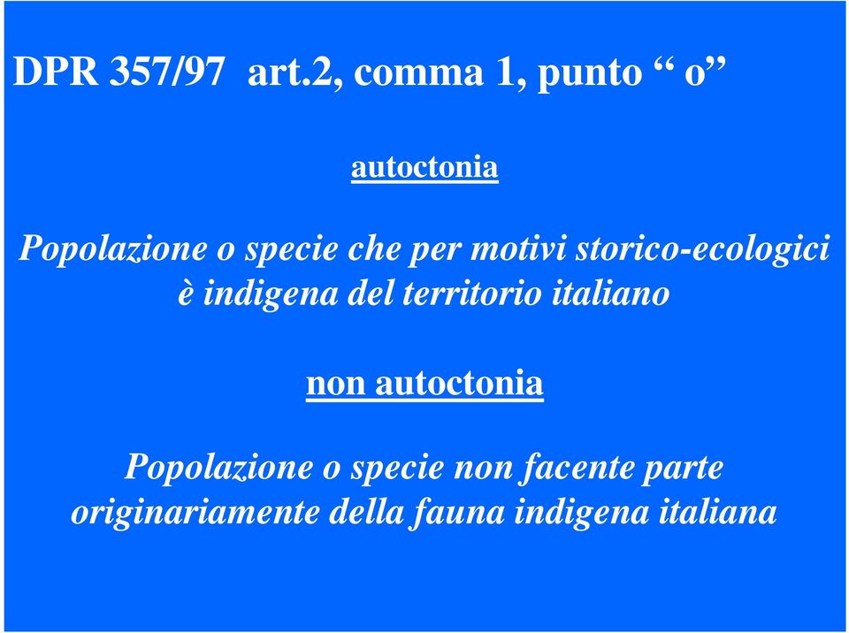 per motivi storico-ecologici è indigena del territorio