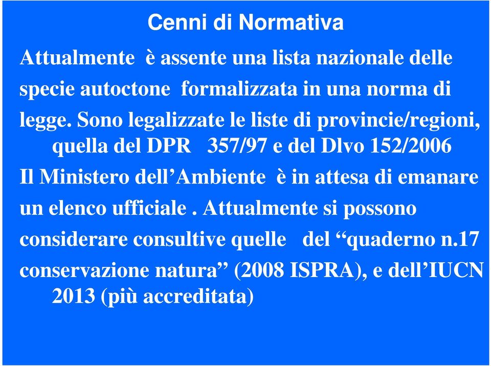 Sono legalizzate le liste di provincie/regioni, quella del DPR 357/97 e del Dlvo 152/2006 Il Ministero