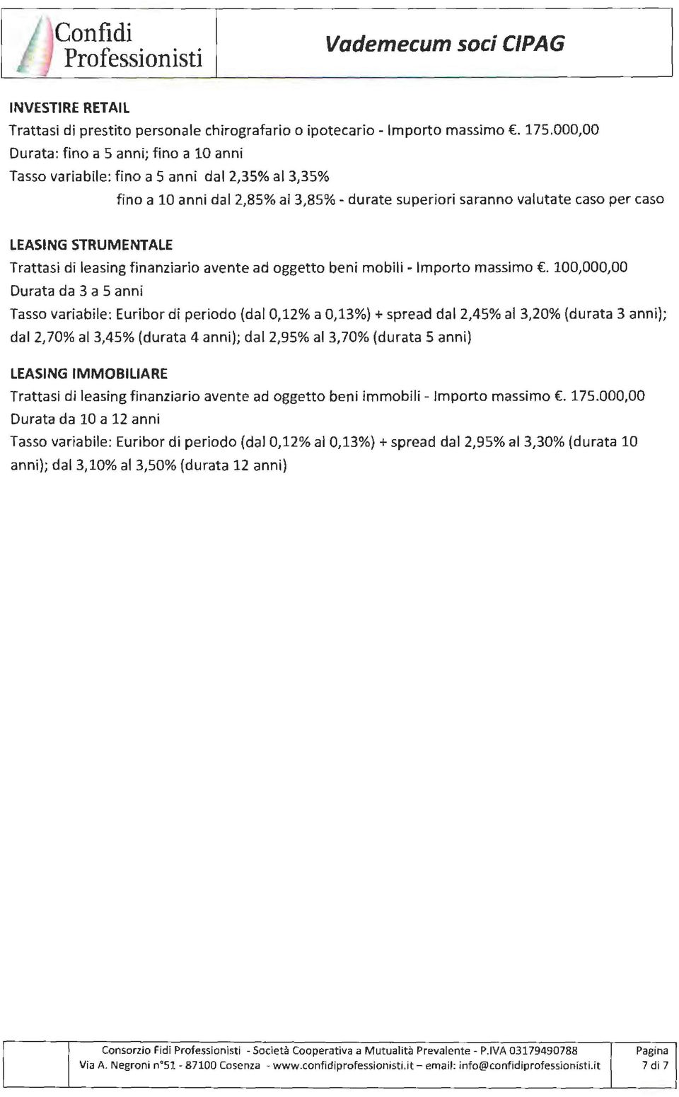 Trattasi di leasing finanziario avente ad oggetto beni mobili - Importo massimo.