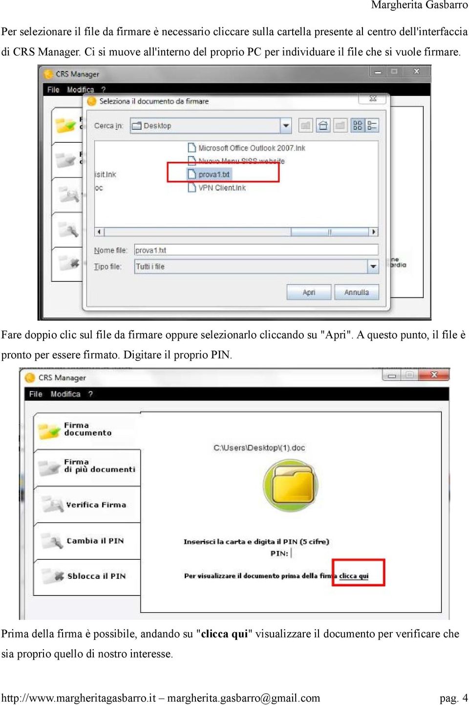 Fare doppio clic sul file da firmare oppure selezionarlo cliccando su "Apri". A questo punto, il file è pronto per essere firmato.