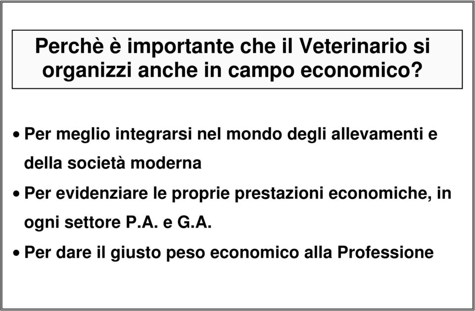 Per meglio integrarsi nel mondo degli allevamenti e della società