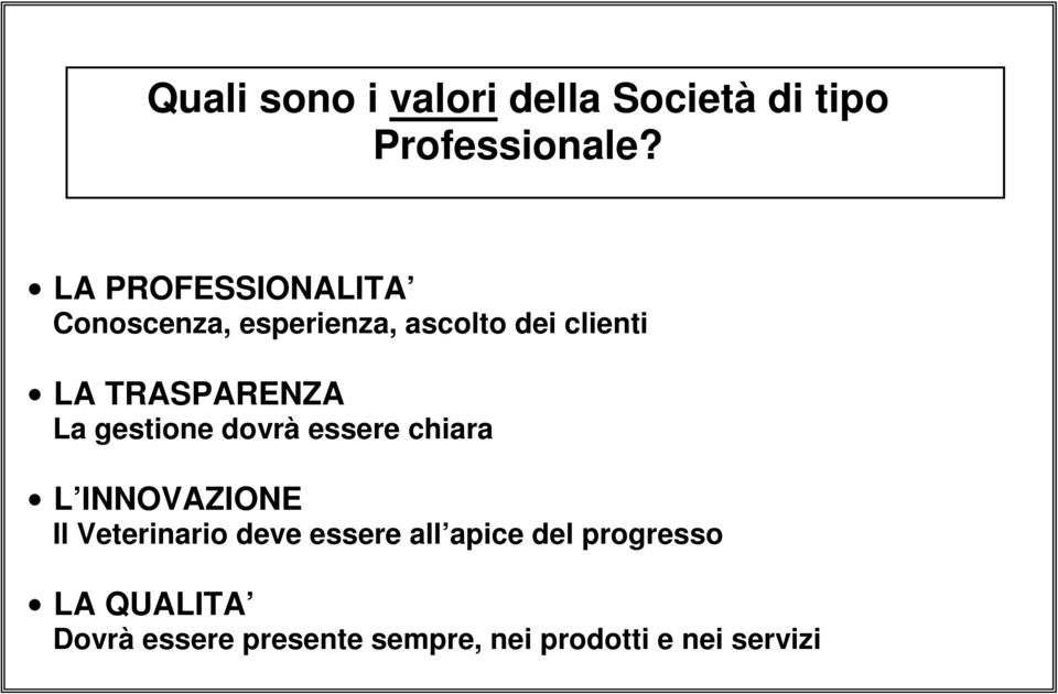 TRASPARENZA La gestione dovrà essere chiara L INNOVAZIONE Il Veterinario