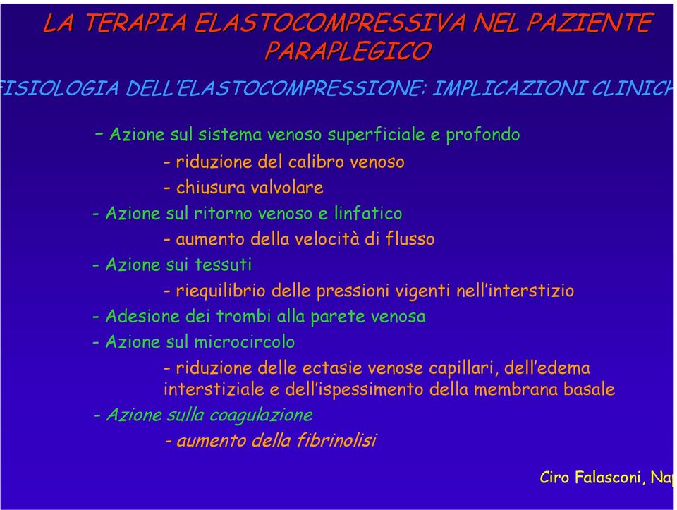 riequilibrio delle pressioni vigenti nell interstizio - Adesione dei trombi alla parete venosa - Azione sul microcircolo - riduzione